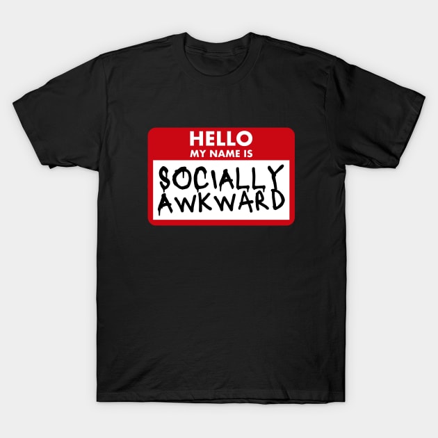 Hello My Name Is Socially Awkward T-Shirt by PlayfulPrints